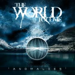 The World To Come : Anomalies